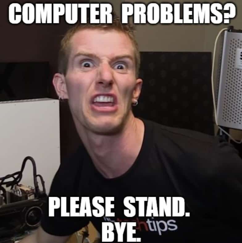 Computer Problems Linus Tech Tips Meme
